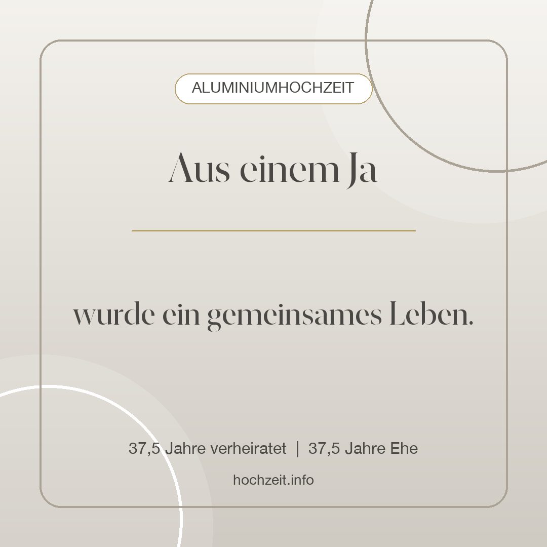 Aluminiumhochzeit Bild: Aus einem Ja - 37,5 Jahre verheiratet, 37,5 Jahre Ehe