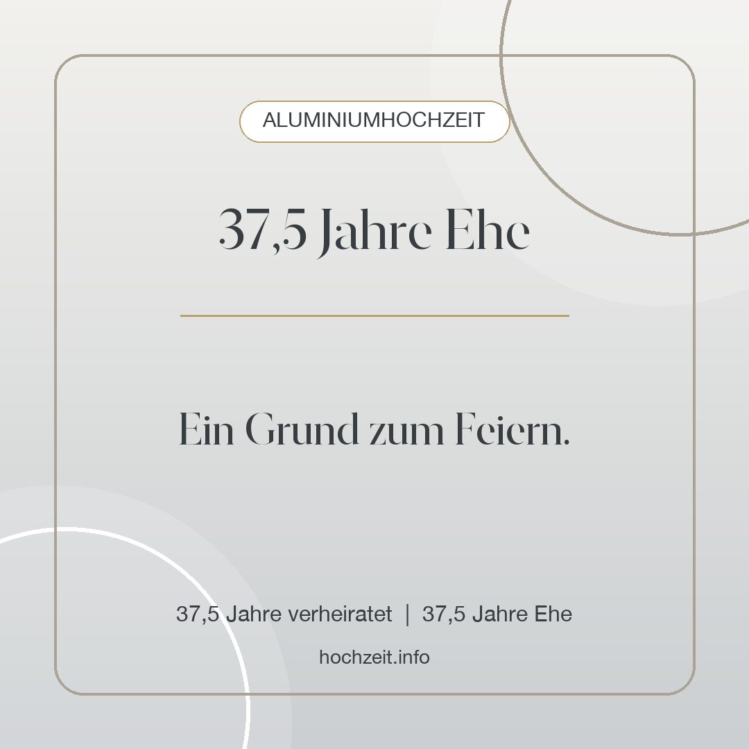 Aluminiumhochzeit Bild: 37,5 Jahre Ehe - 37,5 Jahre verheiratet, 37,5 Jahre Ehe