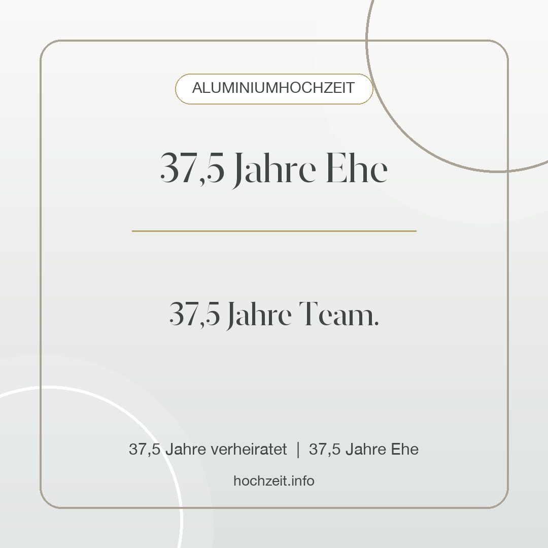 Aluminiumhochzeit Bild: 37,5 Jahre Ehe - 37,5 Jahre verheiratet, 37,5 Jahre Ehe