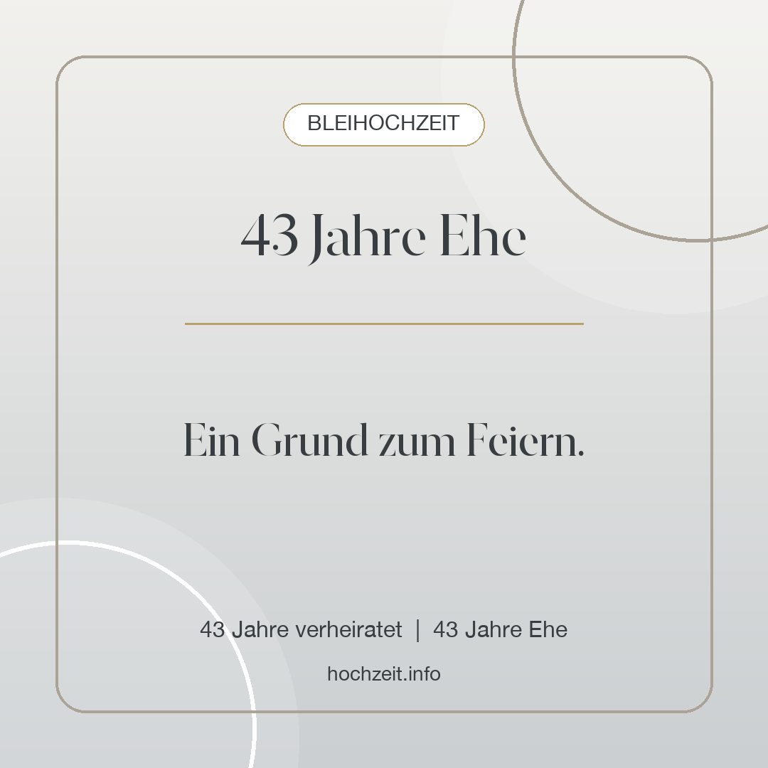 Bleihochzeit Bild: 43 Jahre Ehe - 43 Jahre verheiratet, 43 Jahre Ehe
