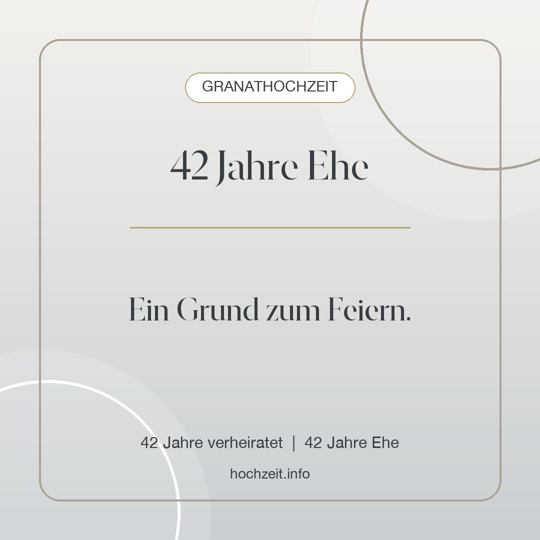 Granathochzeit Bild: 42 Jahre Ehe - 42 Jahre verheiratet, 42 Jahre Ehe