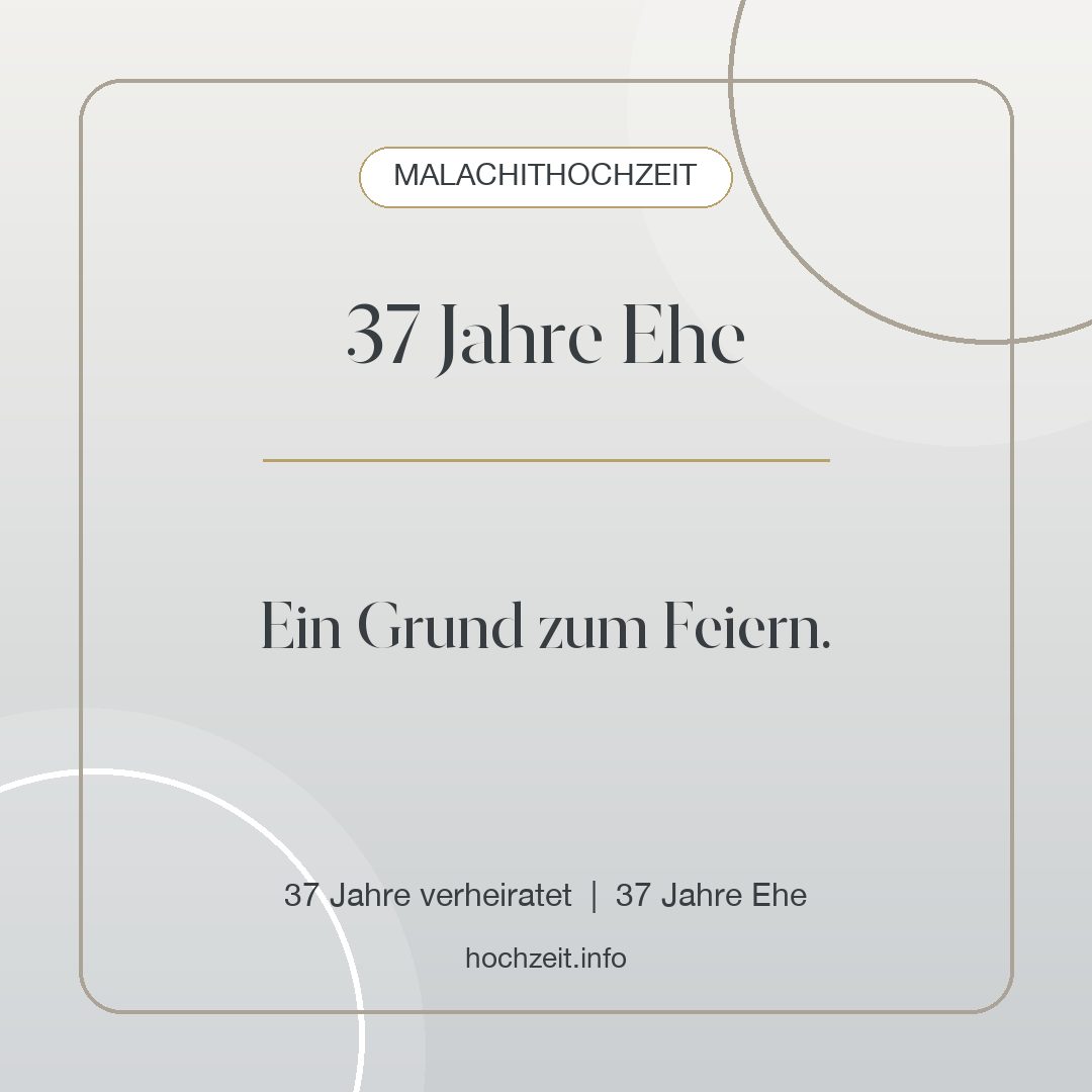 Malachithochzeit Bild: 37 Jahre Ehe - 37 Jahre verheiratet, 37 Jahre Ehe