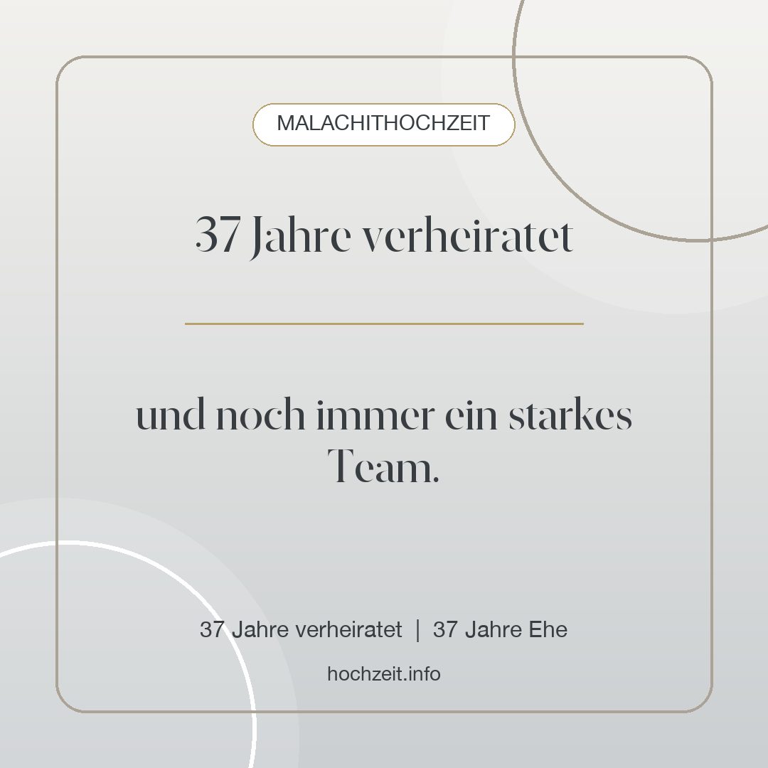 Malachithochzeit Bild: 37 Jahre verheiratet - 37 Jahre verheiratet, 37 Jahre Ehe