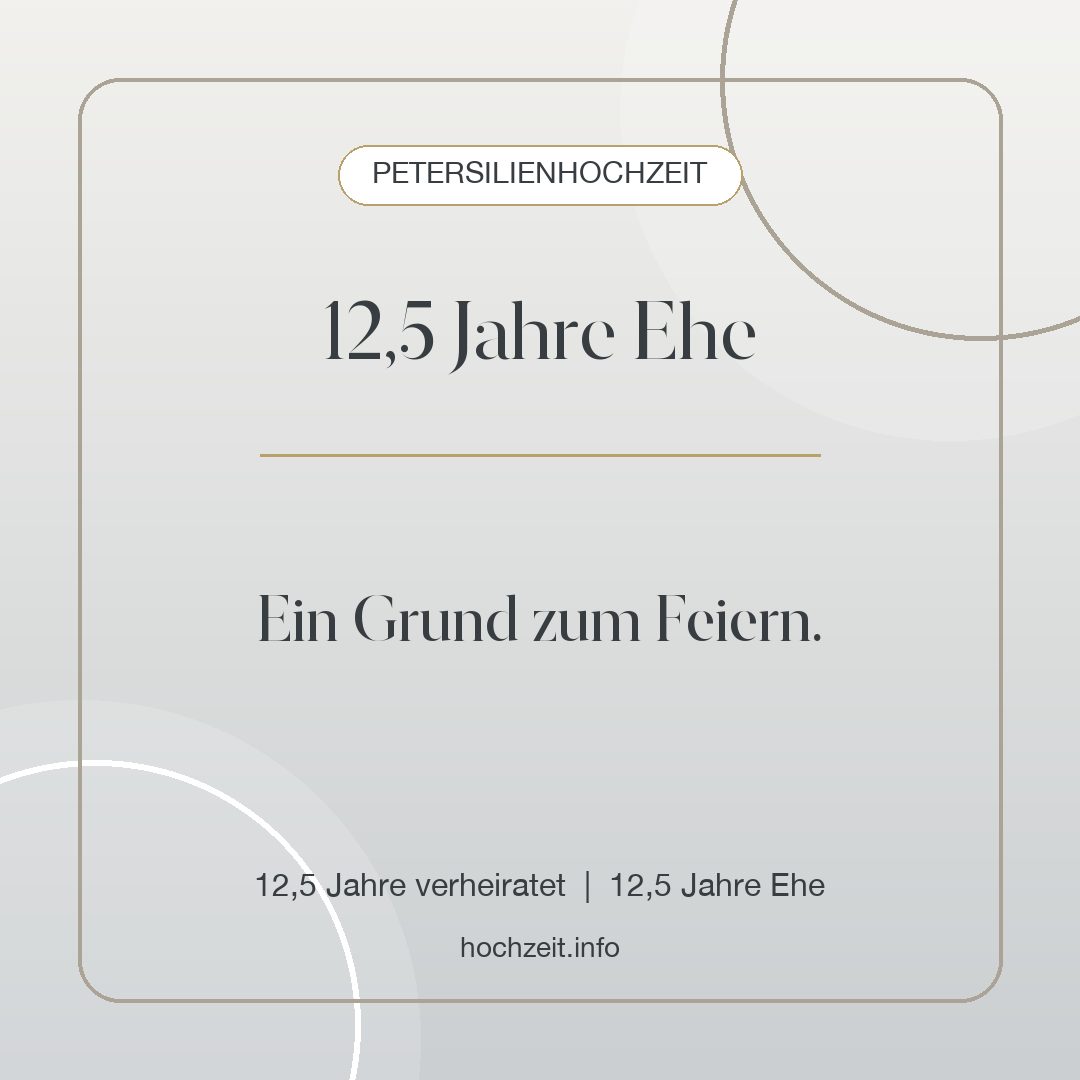 Petersilienhochzeit Bild: 12,5 Jahre Ehe - 12,5 Jahre verheiratet, 12,5 Jahre Ehe