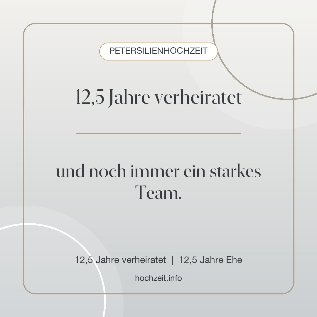 Petersilienhochzeit Bild: 12,5 Jahre verheiratet - 12,5 Jahre verheiratet, 12,5 Jahre Ehe
