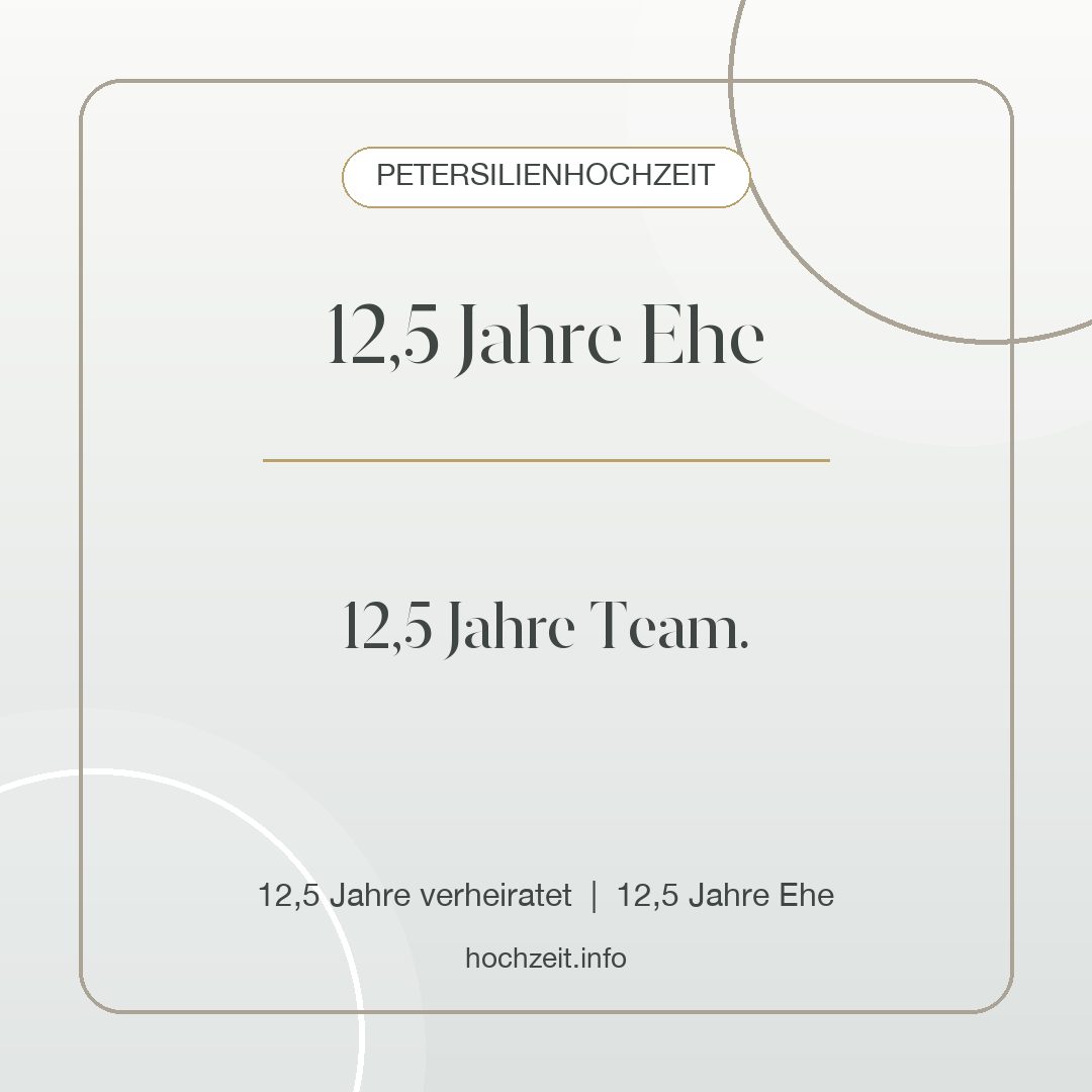Petersilienhochzeit Bild: 12,5 Jahre Ehe - 12,5 Jahre verheiratet, 12,5 Jahre Ehe