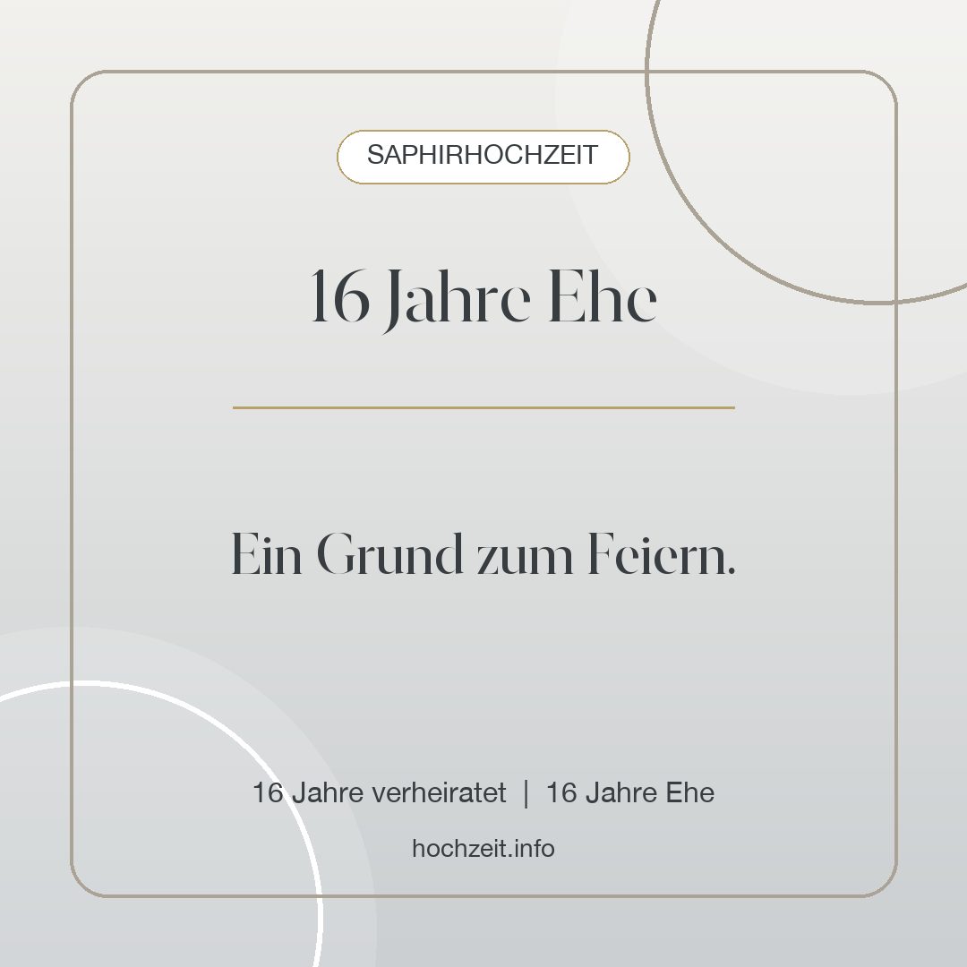 Saphirhochzeit Bild: 16 Jahre Ehe - 16 Jahre verheiratet, 16 Jahre Ehe