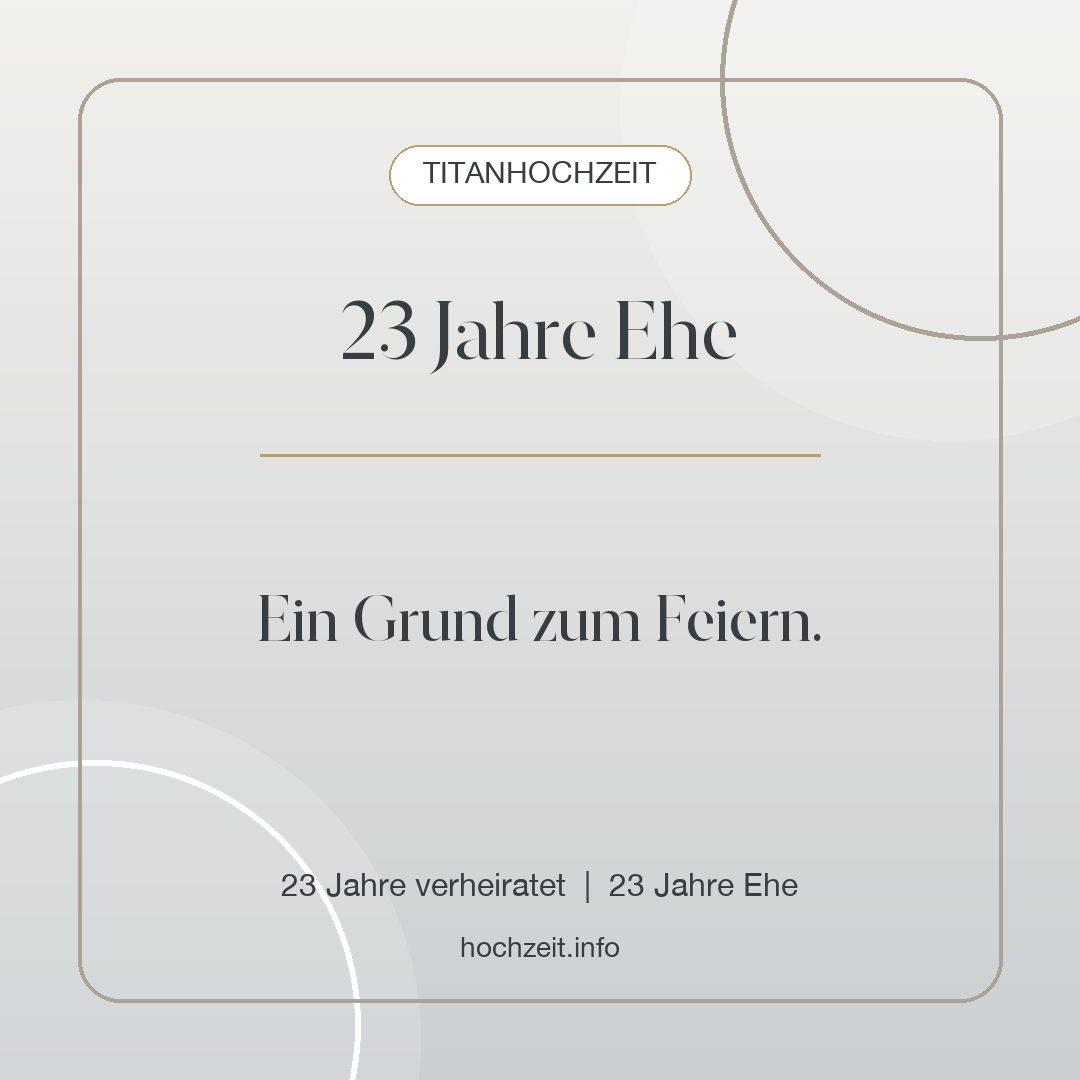 Titanhochzeit Bild: 23 Jahre Ehe - 23 Jahre verheiratet, 23 Jahre Ehe