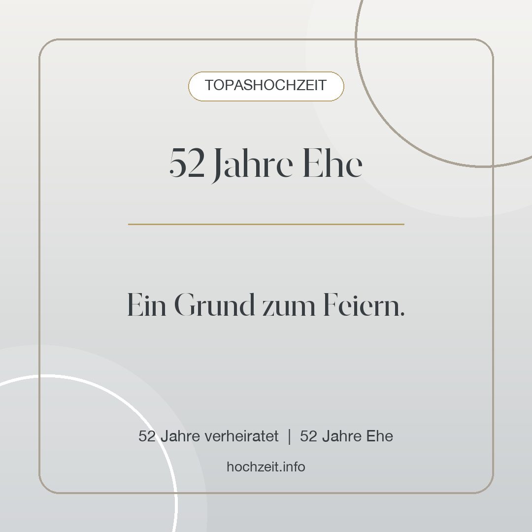 Topashochzeit Bild: 52 Jahre Ehe - 52 Jahre verheiratet, 52 Jahre Ehe