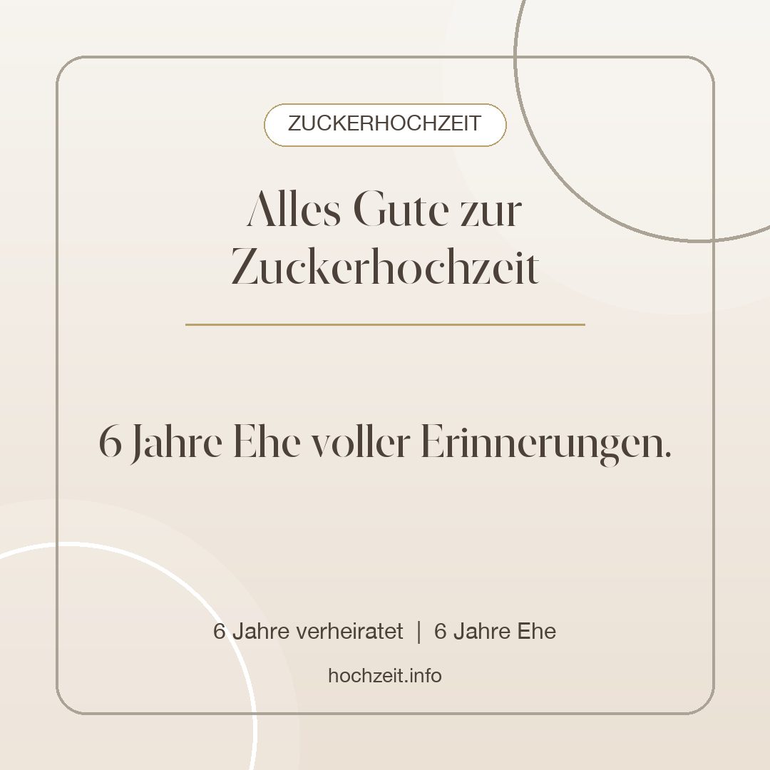 Zuckerhochzeit Bild: Alles Gute zur Zuckerhochzeit - 6 Jahre verheiratet, 6 Jahre Ehe